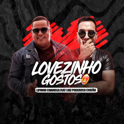 Lovezinho Gostoso By Lipinho Chamega, Luiz Poderoso Chefão's cover
