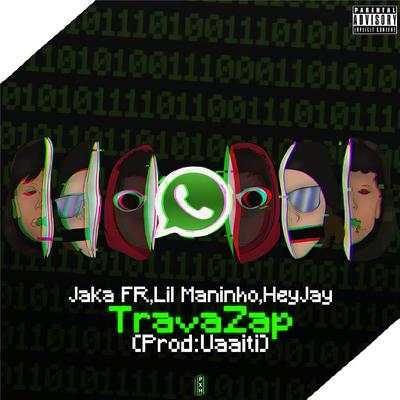 TravaZap By Jaka FR, Lil Maninho, HeyJay, Uaaiti's cover