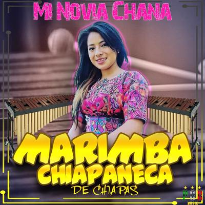 Mi Novia Chana By Marimba Chiapaneca De Chiapas's cover