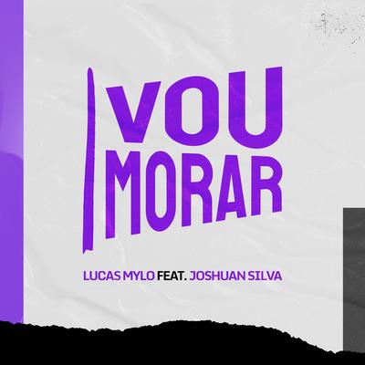 Vou Morar By Lucas Mylo, Joshuan Silva's cover