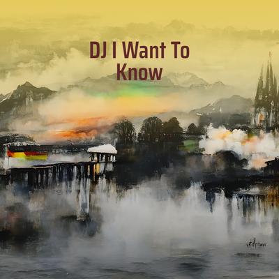 Dj I Want to Know (Remix)'s cover