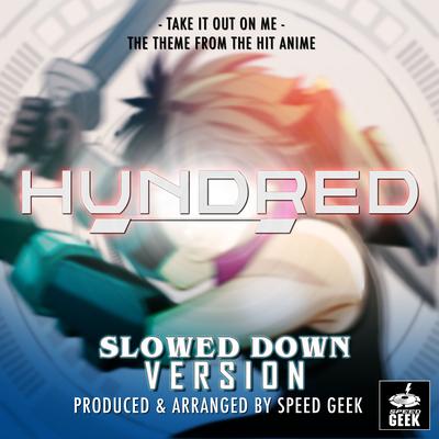 Take It Out On Me (From "Hundred") (Slowed Down Version) By Speed Geek's cover