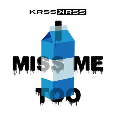 I Miss Me Too By KRSS ꓘRSS's cover