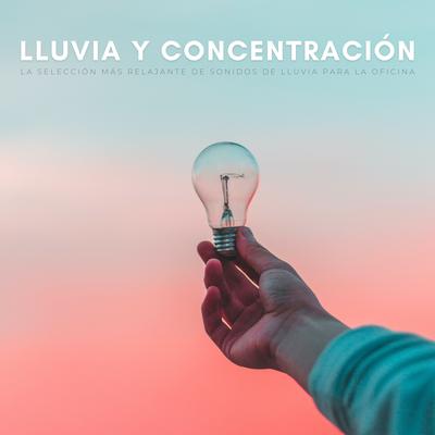 Lluvia Y Concentración: La Selección Más Relajante De Sonidos De Lluvia Para La Oficina's cover