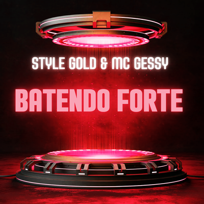 Batendo Forte By Style Gold, MC Gessy's cover