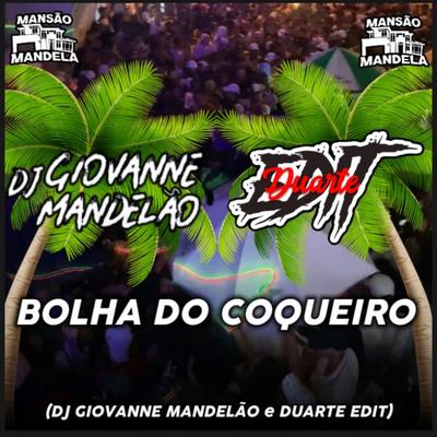 Bolha Do Coqueiro By Dj Giovanne Mandelão, Duarte edit's cover