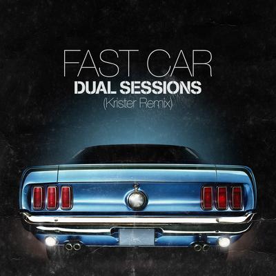 Fast Car (Krister Remix) By Dual Sessions, Krister's cover