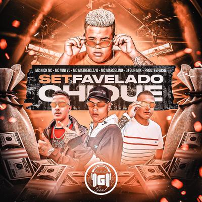 Set Favelado Chique By MC Nick NC, MC Matheus ZO, DJ Guh Mix, MC Marcelino, MC Vini VL, Prod. Fepache's cover