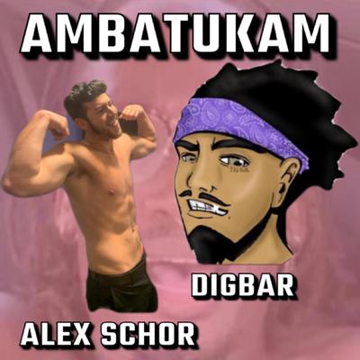 Ambatukam By Alex Schor, DigBar's cover