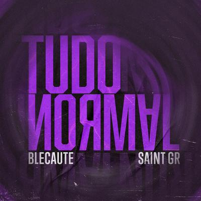 Tudo Normal By Blecaute, $aint GR's cover