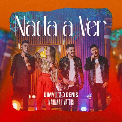 Nada a Ver (Ao Vivo) By Dimy & Denis, Mariana & Mateus's cover