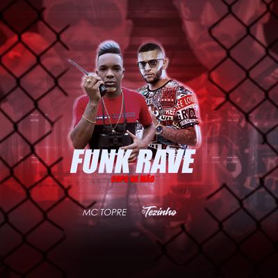 FUNK RAVE Copo na Mão By Mc Topre, DJ Tezinho's cover