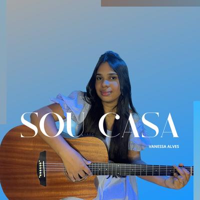 Sou Casa (Acústico) By Vanessa Alves's cover