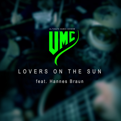 Lovers On the Sun (Metal Version) By UMC, Hannes Braun's cover