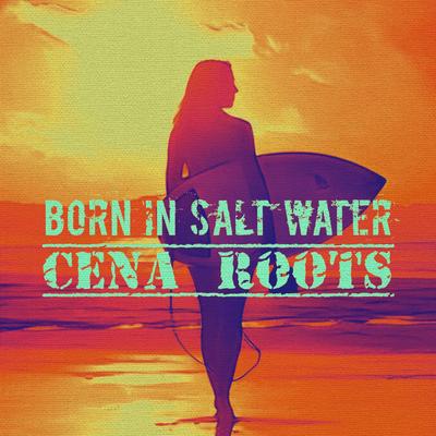 Born In Salt Water By Cena Roots's cover