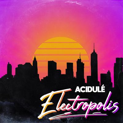 Electropolis By Acidulé's cover