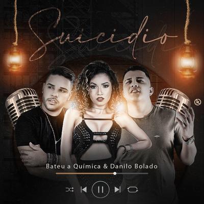 Suicídio By Bateu a Química, Danilo Bolado's cover