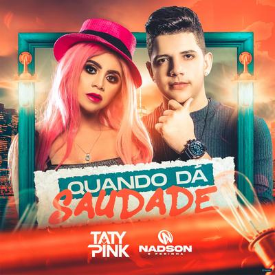 Quando Dá Saudade By Taty pink, Nadson O Ferinha's cover
