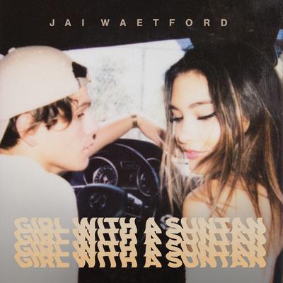 Girl With a Suntan By Jai Waetford's cover