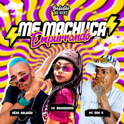 Me Machuca Empurrando By Beko Boladão, Mc Branquinha, MC DON K's cover
