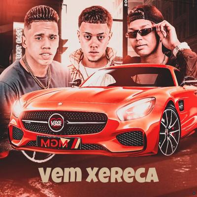 Vem Xereca (feat. Teto & Dj Chavoso) (feat. Teto & Dj Chavoso) (Brega Funk) By Mc Daninho Oficial, Teto, Dj Chavoso's cover