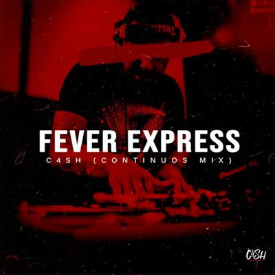 Fever express By C4SH's cover