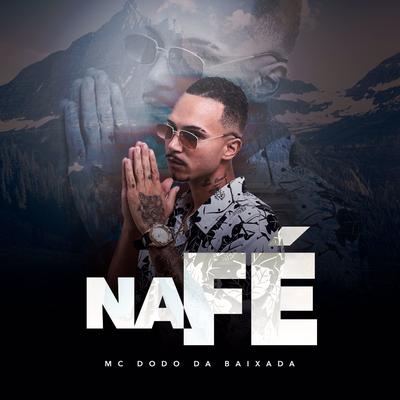 Na Fé By Mc Dodo da Baixada's cover