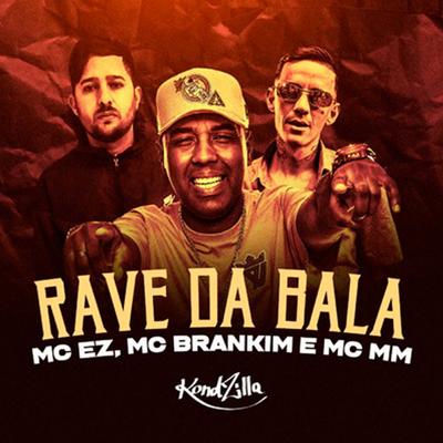 Rave da Bala By MC EZ, MC MM, MC Brankim's cover