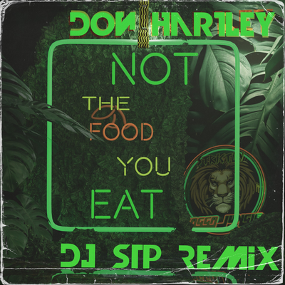 Not The Food You Eat (DJ STP Reggae DnB Remix)'s cover