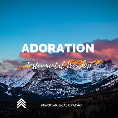 Adoration (Instrumental Worship) By Fundo Musical Oração's cover