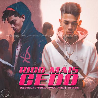 Rico Mais Cedo By D3cker, PedroWnx, Indie Space's cover