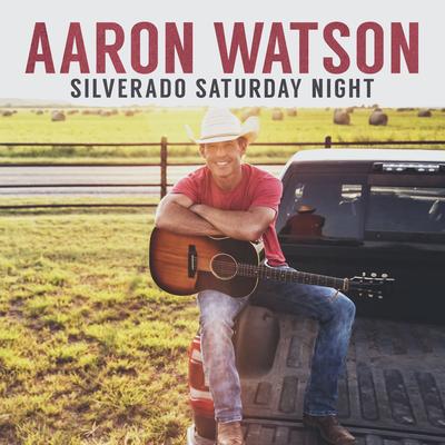 Silverado Saturday Night By Aaron Watson's cover