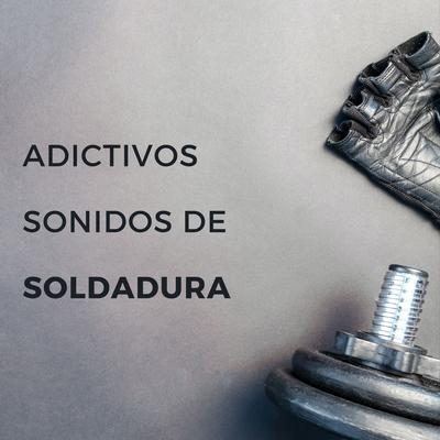 Adictivos Sonidos De Soldadura ASMR's cover