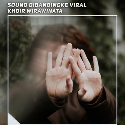 Sound Dibandingke Viral By Khoir Wirawinata's cover