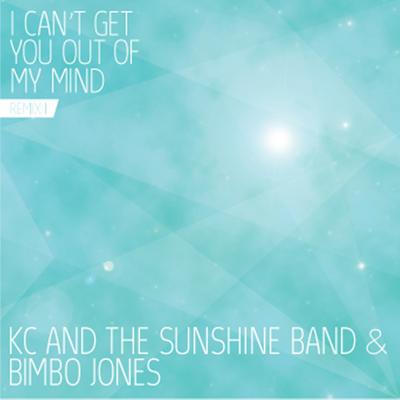 I Can't Get You out of My Mind (Julian Marsh Extended Remix) By KC & The Sunshine Band, Bimbo Jones's cover