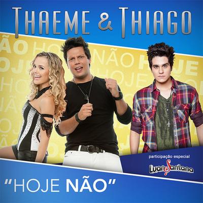 Hoje Não By Thaeme & Thiago, Luan Santana's cover