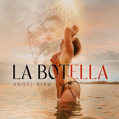 La Botella By Angel Bleu's cover