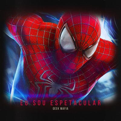 EU SOU ESPETACULAR (O ESPETACULAR HOMEM-ARANHA) By Geek Mafia's cover