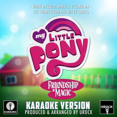 What My Cutie Mark Is Telling Me (From "My Little Pony: Friendship Is Magic") (Karaoke Version)'s cover
