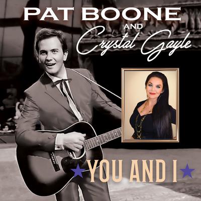 You and I By Pat Boone, Crystal Gayle's cover