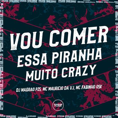 Vou Comer Essa Piranha Muito Crazy's cover