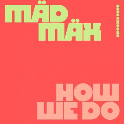 HOW WE DO By mädmäx's cover