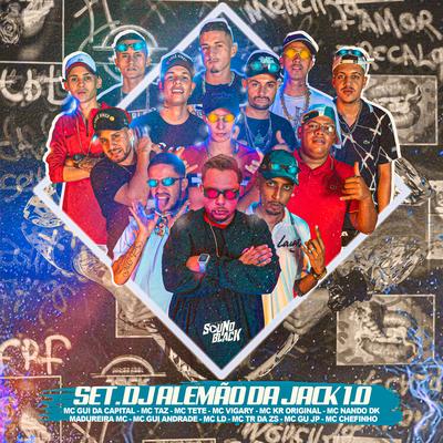 Set DJ Alemão da Jack 1.0 By MC Taz, MC Nando DK, Madureira Mc, MC LD, Mc Gu JP, MC Gui Andrade, DJ Alemão da Jack, Mc Gui da Capital, MC Teté, MC Vigary, Mc Kr Original, MC Tr da Zs, MC Chefinho's cover