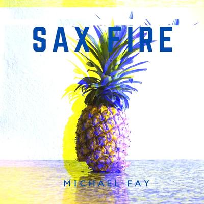 Sax Fire By Michael FAY's cover