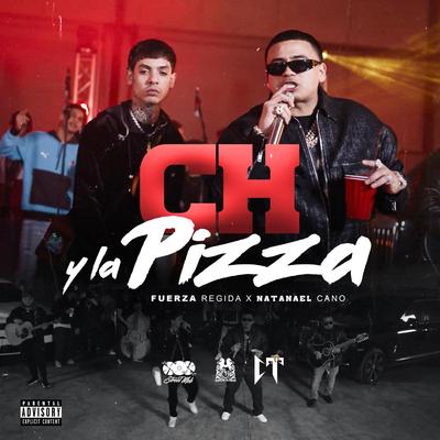 Ch y la Pizza By Fuerza Regida, Natanael Cano's cover