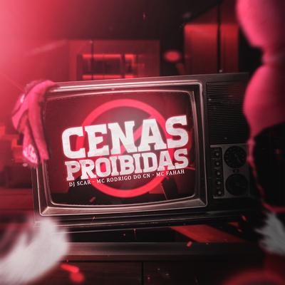Cenas Proibidas By Dj Scar, Mc Rodrigo do CN, MC Fahah's cover