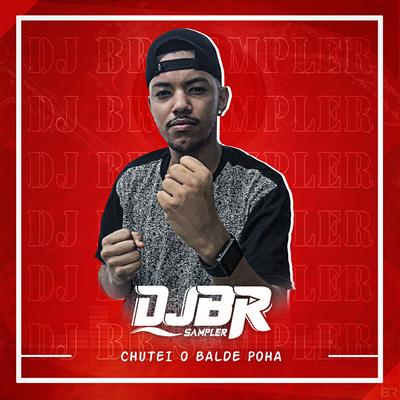 Chutei o Balde Poha By DJ BR SAMPLER, MC Baroni's cover