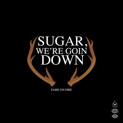 Sugar We’re Goin Down's cover