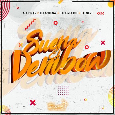 Suena el Dembow By DJ Antena, Alonz G, DJ Grecko, DJ Nezi's cover