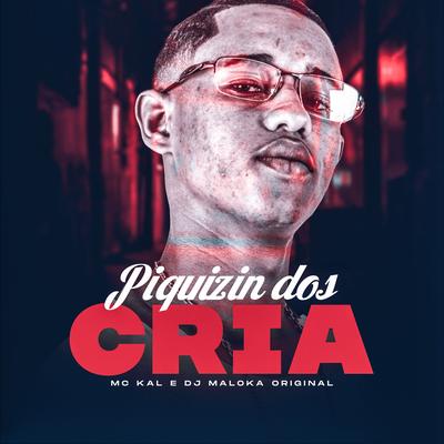 Piquizin dos Cria By MC Kal, DJ Maloka Original's cover